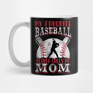 My Favorite Baseball Player Calls Me Mom Proud Baseball Mom Mug